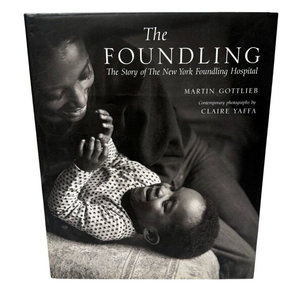 The Foundling: The Story of the NY Foundling Hospital HC Book Martin Gottlieb - Picture 1 of 16